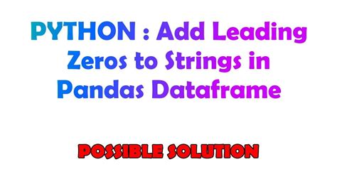 Data Manipulation Made Easy: Adding Leading Zeros to Pandas Dataframe Strings
